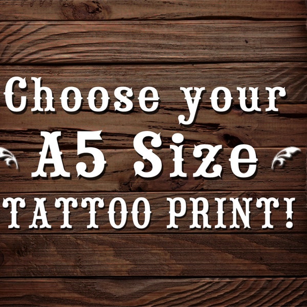 Choose any A5 size Tattoo Print!