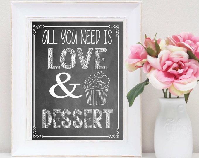 Instant Download All you need is Love and Dessert Printable Sign, Chalkboard Party Decor, Dessert Cupcake Table Sign