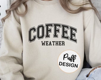 COFFEE Weather Sweatshirt Coffee Lover Gift Fall Fleece Coffee Sweater Unisex Fleece Coffee Weather Shirt