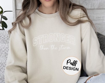 Stronger than the Storm Puff Text Sweatshirt Unisex Embossed Stronger than the Storm Shirt Crewneck Fleece Pullover Sweatshirt