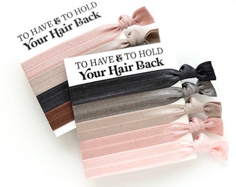 Bridesmaid Hair Ties To Have & to hold your hair back Bridesmaids Gifts Bachelorette Wedding Bridal Shower Proposal Box Gift
