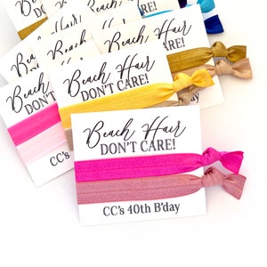 Beach Hair Don&#39;t Care! | Girls Trip Favors | Girls Getaway | Mom&#39;s Trip Gift | Bachelorette Hair Ties | Gift for friends | Personalized gift