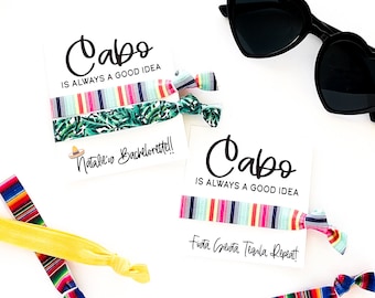 CABO is always a good idea Bachelorette Hair Tie Favors | Cabo Mexico Serape Personalized gifts | Fiesta Siesta Tequila Repeat