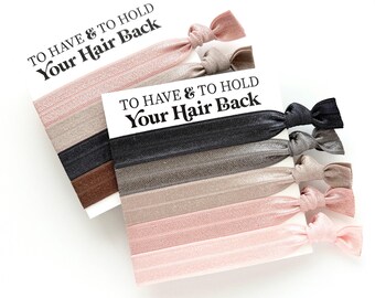 Bridesmaid Hair Ties To Have & to hold your hair back Bridesmaids Gifts Bachelorette Wedding Bridal Shower Proposal Box Gift