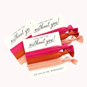 Bridesmaid Proposal Hair Tie Favor Cards Choose your hair ties | I can&#39;t say I DO without you! will you be my Bridesmaid Bridesmaid Gift