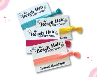 Beach Hair, Don't Care Bachelorette Favors | Beach Themed Girls Trip | Personalized Hair Tie Favors Mexico Cabo Beach Party Custom Favors
