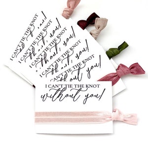 Bridesmaid Proposal Hair Tie Favor | Choose your hair ties | I can&#39;t tie the knot without you! | Bridesmaid hair ties | Proposal Box Ideas
