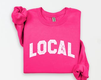 LOCAL Graphic Sweatshirt Support Your Community Local Pullover