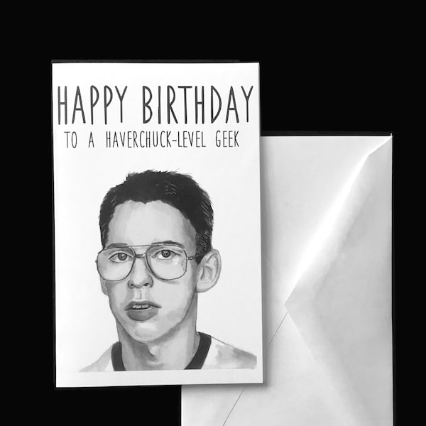 Bill Haverchuck Birthday Card - Freaks and Geeks