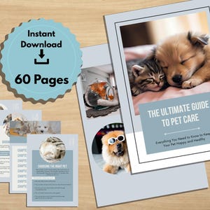 May include: A digital guide titled "The Ultimate Guide to Pet Care" with a photo of a puppy and kitten. The guide includes the text "Instant Download" and "60 Pages". Additional pages show pet care information.