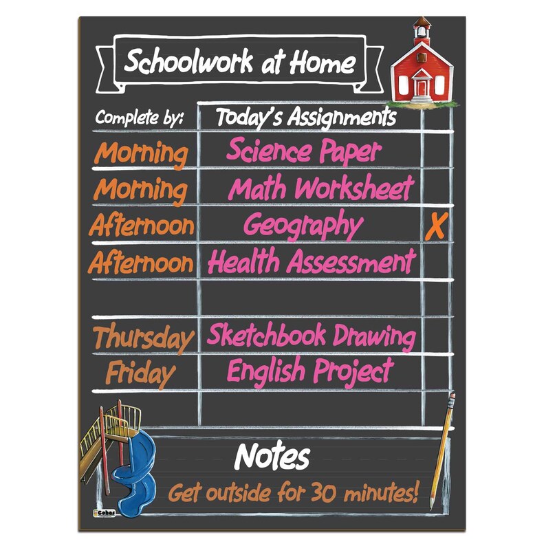 May include: A black chalkboard with a white frame and a red schoolhouse illustration at the top. The chalkboard is divided into two columns, one labeled "Complete by:" and the other labeled "Today's Assignments". The left column lists days of the week and times of day, while the right column lists schoolwork assignments. The bottom of the chalkboard has a section labeled "Notes" with the text "Get outside for 30 minutes!"