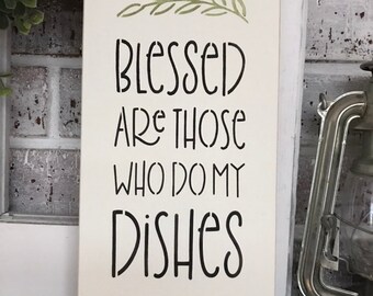 Blessed Are Those//Who Do My Dishes//Farmhouse Sign//Kitchen Sign//Funny Kitchen Sign//Home Decor//6"x 12"//Maria'sMakeryDesigns