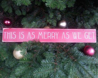 THIS is as MERRY as WE Get/ Holiday Theme/ Wood Sign/ Christmas/ 4" x 24"/ MariasMakeryDesigns