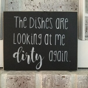 Dishes looking at me dirty again/Wood Sign/Hand Painted Sign/Kitchen Sign/6&quot;x6&quot;/Maria&#39;s MakeryDesigns