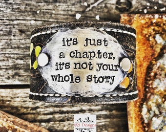 It’s just a chapter it’s not your whole story - leather belt cuff