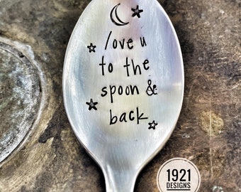 Love you to the spoon & back - hand stamped