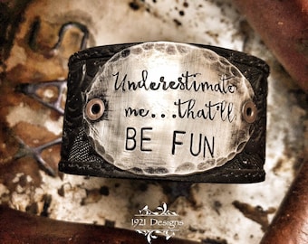 Underestimate me that'll be fun - leather belt cuff - hand made