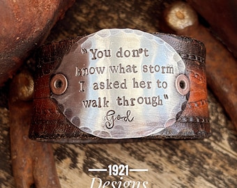 You don’t know what storm I asked her to walk through - hand stamped - leather belt bracelet