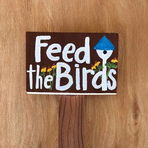 Feed The Birds Garden Sign, Bird Watcher Wood Sign, Gardening Gift Organic Gardener Gift Flowers, Bird Feeder Garden Stake Sign