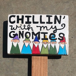 Gnome Garden Wood Sign, Chilling With My Gnomies,Flower Garden Sign, Gardener Gift,Garden Stake, Garden Marker, Fairy Garden Sign