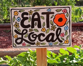 Eat Local Garden Sign Vegetable Stake Gardener gift Farmer Decor Rustic Farm To Table healthy living