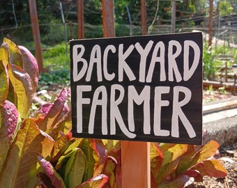 Backyard Farmer Garden Sign vegetable stake Gardener gift Farm decor rustic farm healthy living Urban Gardener