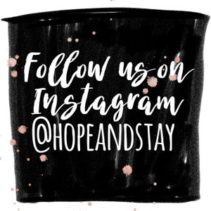 May include: Black and white text on a black background with gold splatter paint. The text reads "Follow us on Instagram @hopeandstay".