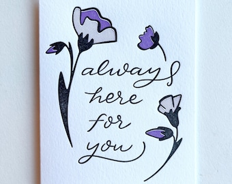 Always Here For You : Encouraging Floral Single Letterpress Greeting Card