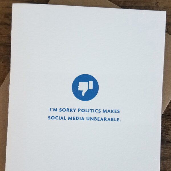 I'm Sorry Politics Makes Social Media Unbearable Letterpress Card