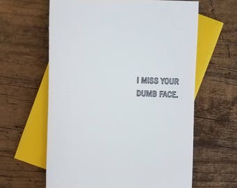 I Miss Your Dumb Face Letterpress Card