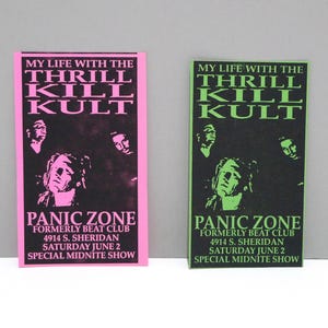 May include: Two rectangular concert flyers. One has a pink border and text, the other has a green border and text. Both feature the text "MY LIFE WITH THE THRILL KILL KULT" and "PANIC ZONE" with additional event details.