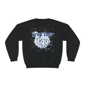 Drop Your Ego Crewneck Sweatshirt image 4