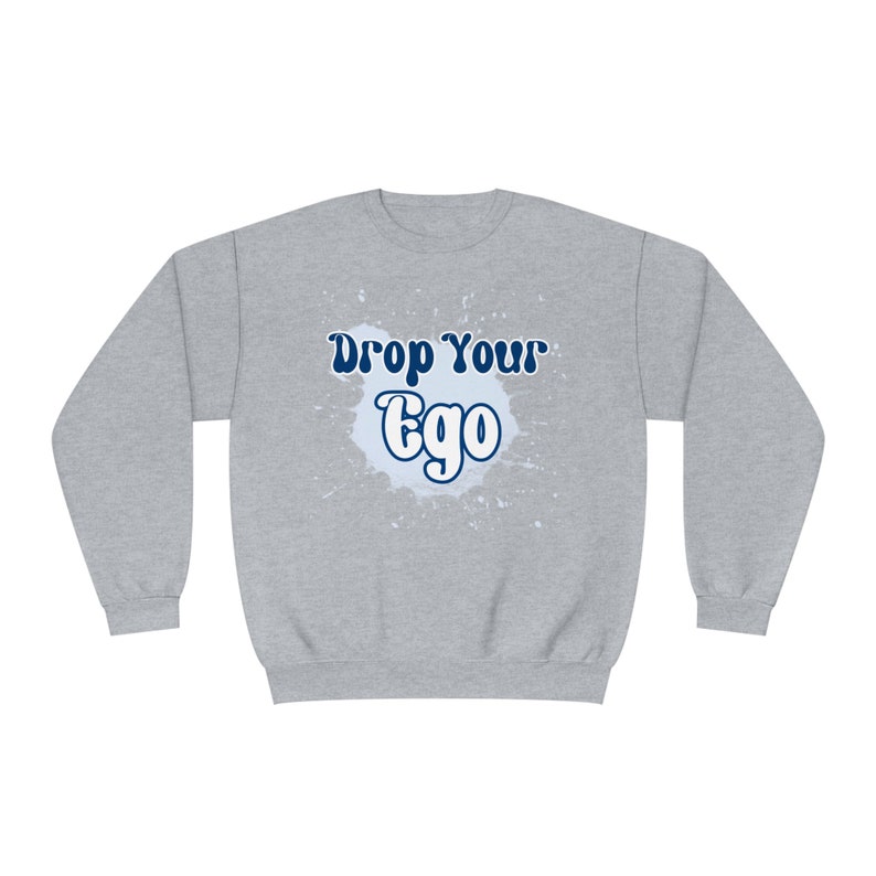 Drop Your Ego Crewneck Sweatshirt image 3