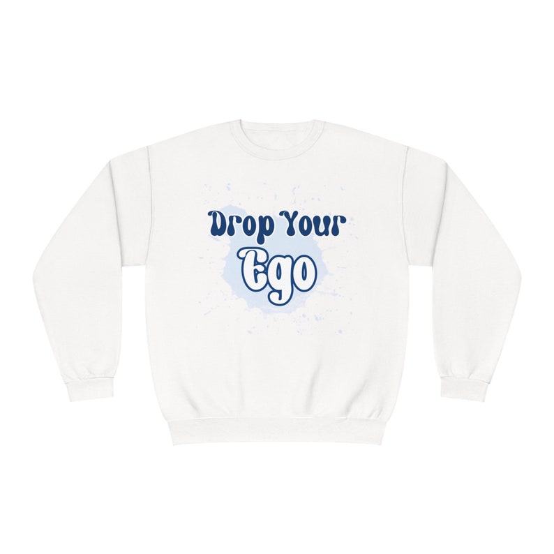 Drop Your Ego Crewneck Sweatshirt image 9