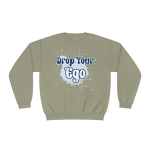 Drop Your Ego Crewneck Sweatshirt image 7