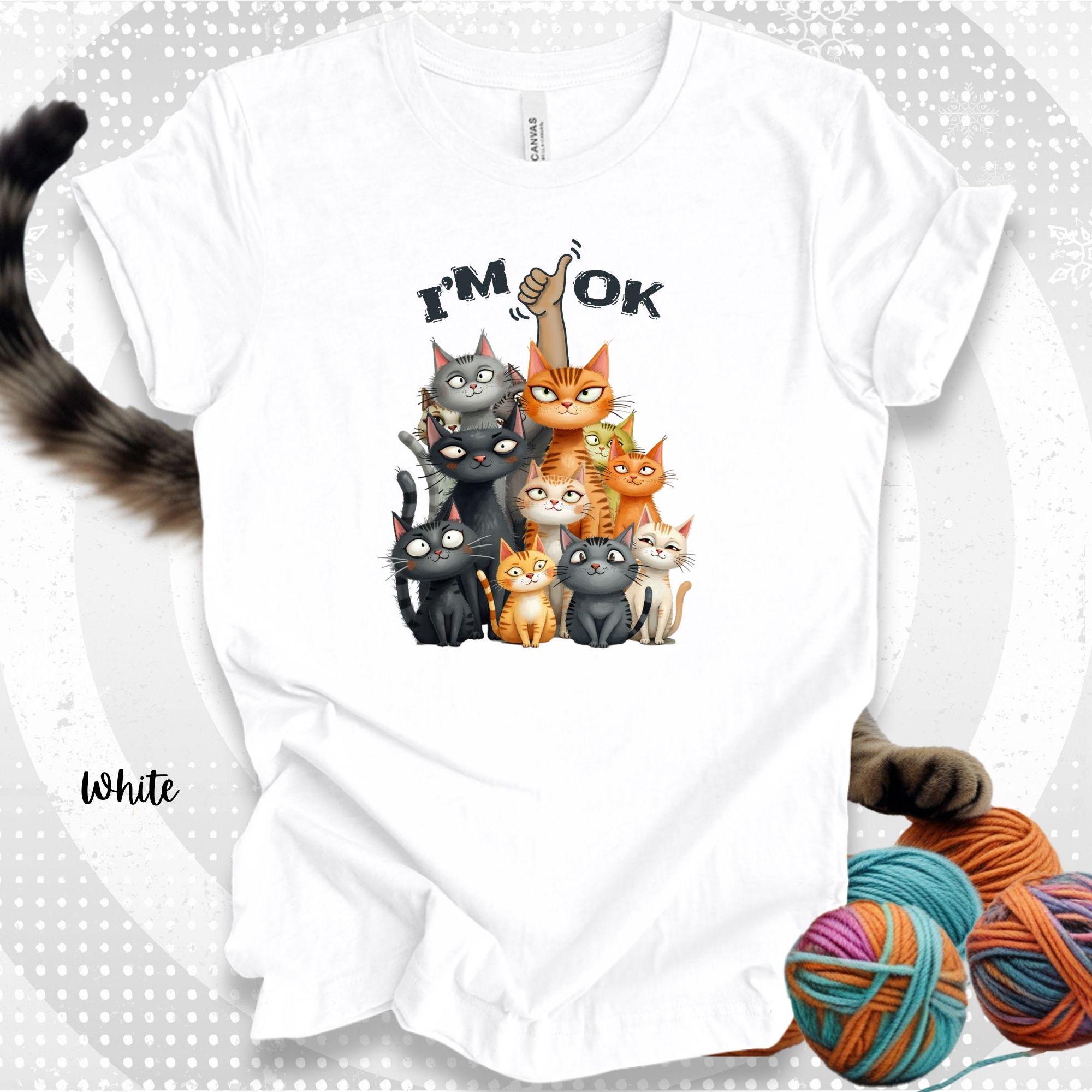 Funny “I'm OK” Cat T-Shirt Feline Gang of Cats Tee Humorous Cat Pack Shirt Purrfect Gift for Cat Owners Kitty Lovers Apparel Cat Theme Gift