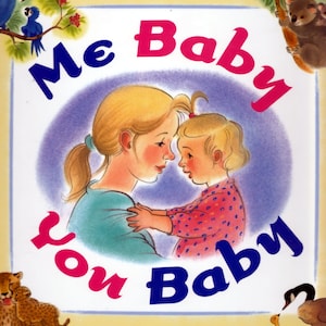 Me Baby You Baby, a picture book about 2 babies, 2 mommies, and a day at the zoo