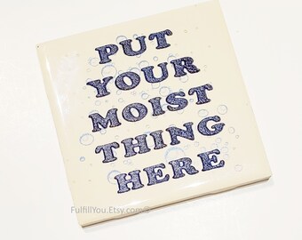 Put Your Moist Thing Here -  Tile Coasters. Set of 4