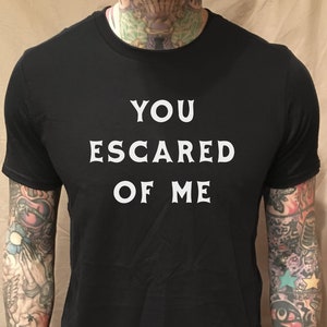 You Escared of Me Text Black Tee