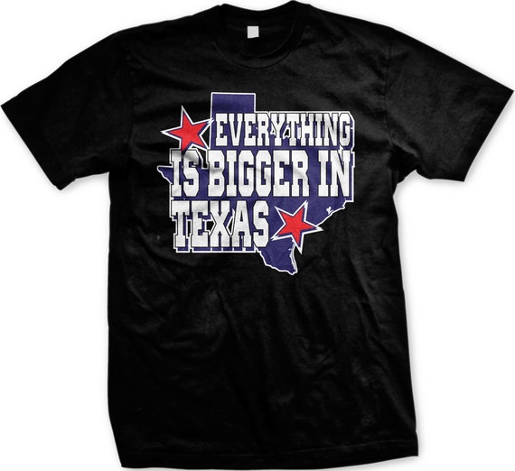 everything's bigger in texas shirt