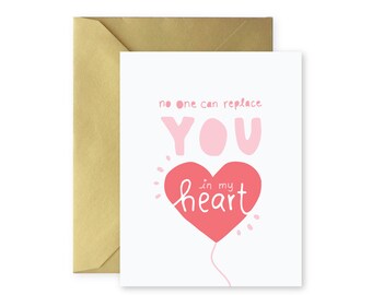 No One Can Replace You In My Heart |  Greeting Card with Envelope | Valentine's Day | Friendship Anniversary Love | A2 Size | Blank Inside