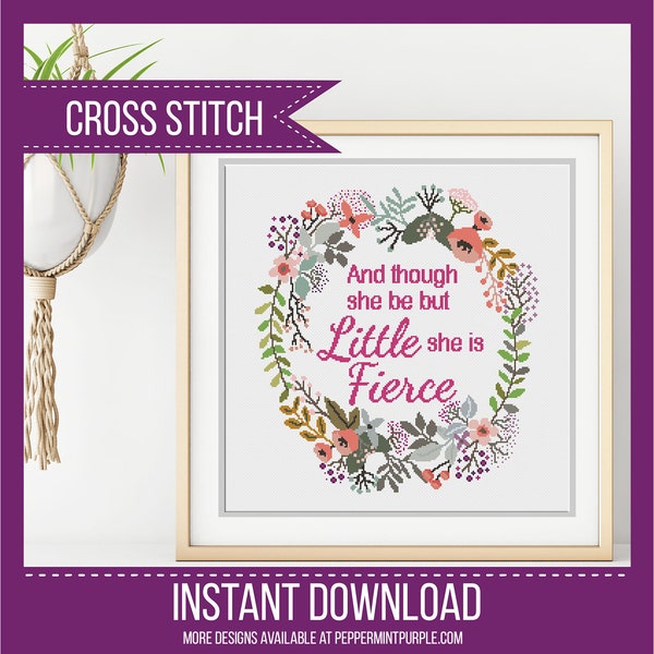 Cross Stitch Pattern, Though She be but Little She is Fierce Cross-Stitch Chart by Peppermint Purple