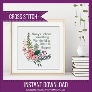 Cross Stitch Pattern, Modern Cross Stitch Pattern Always Believe Something Wonderful is about to happen Cross Stitch by Peppermint Purple image 1