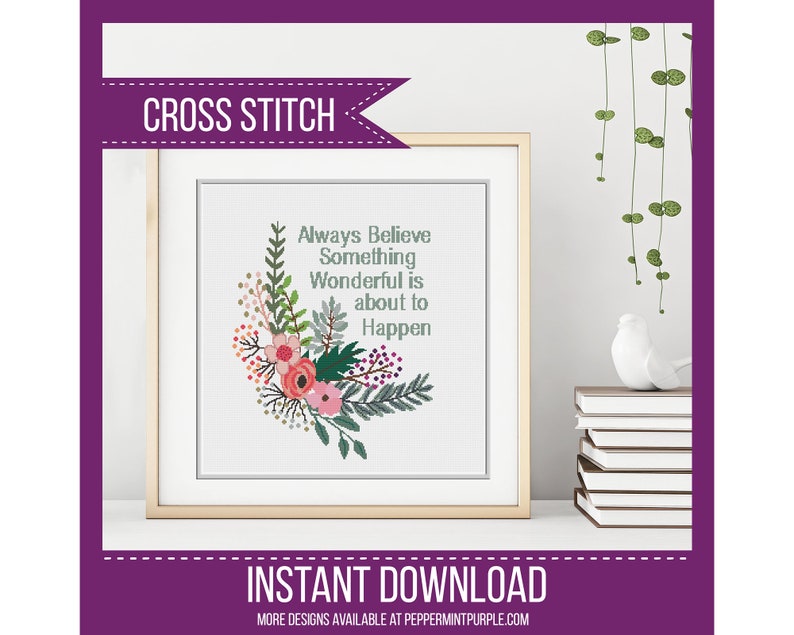 Cross Stitch Pattern, Modern Cross Stitch Pattern Always Believe Something Wonderful is about to happen Cross Stitch by Peppermint Purple image 1