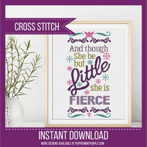 Cross Stitch Pattern, Modern Cross Stitch Chart- And though she be but little she is fierce counted cross stitch Chart by Peppermint Purple