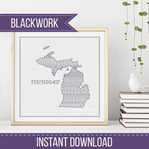 May include: A framed blackwork cross-stitch pattern of the state of Michigan, with the word "Michigan" below the map. The top of the frame has a banner that says "BLACKWORK". The bottom of the frame has the words "INSTANT DOWNLOAD".