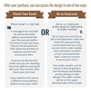 May include: A brown and white graphic with text explaining two ways to access a design after purchase: check email or go to Corjl.com. The graphic includes a small envelope icon and a right arrow. The text "OR" is in large, bold letters.