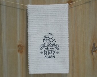 Embroidered Bar Mop Towel / Kitchen Towel The dishes are looking at me Dirty Again / Dish Towel / Embroidered Kitchen Towel / Novelty Towel