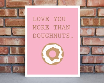 Love You More Than Doughnuts Wall Art - INSTANT DOWNLOAD - gift for foodie, kitchen art print, new home decor, funny valentine gift