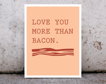 Love You More Than Bacon Poster - INSTANT DOWNLOAD - gift for bacon, food lover, kitchen art print, new home decor, homeowner gift